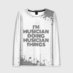 Женский лонгслив I am doing musician things