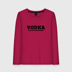 Лонгслив хлопковый женский Vodka connecting people, цвет: маджента