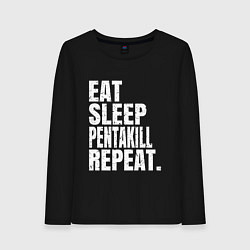 Женский лонгслив EAT SLEEP PENTAKILL REPEAT