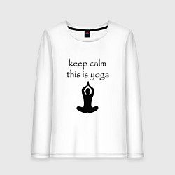 Женский лонгслив Keep calm this is yoga