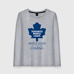 Женский лонгслив Toronto Maple Leafs are coming Торонто Мейпл Лифс