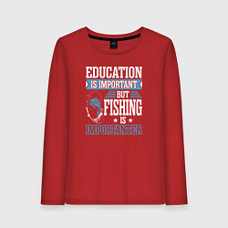 Лонгслив хлопковый женский Образование важно, но рыбалка важнее, цвет: красный
