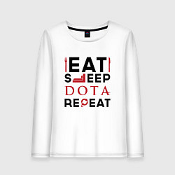 Женский лонгслив Надпись: Eat Sleep Dota Repeat