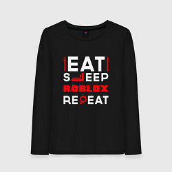 Женский лонгслив Надпись Eat Sleep Roblox Repeat