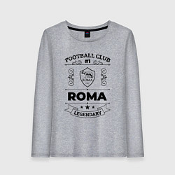 Женский лонгслив Roma: Football Club Number 1 Legendary
