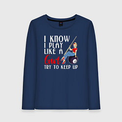 Женский лонгслив Я знаю что играю как девчонка, старайся не отстава