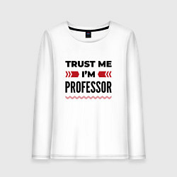 Лонгслив хлопковый женский Trust me - Im professor, цвет: белый