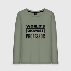 Лонгслив хлопковый женский The worlds okayest professor, цвет: авокадо