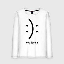 Женский лонгслив Уou decide, sad or cheerful