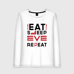 Женский лонгслив Надпись: eat sleep EVE repeat