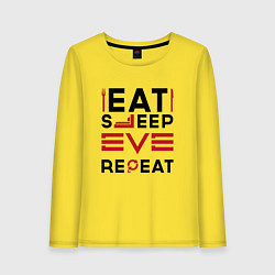 Женский лонгслив Надпись: eat sleep EVE repeat