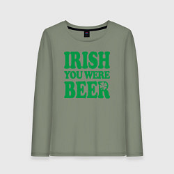 Женский лонгслив Irish you were beer