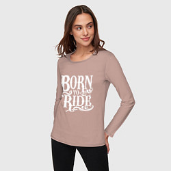 Лонгслив хлопковый женский Born to ride - рожденный ездить, цвет: пыльно-розовый — фото 2