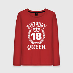 Лонгслив хлопковый женский 18 с днем рождения королева, цвет: красный