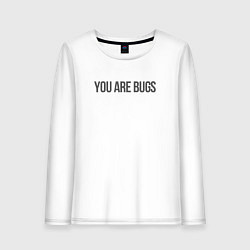 Лонгслив хлопковый женский You are bugs - 3 Body Problem, цвет: белый