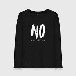 Лонгслив хлопковый женский Надпись no sometimes, цвет: черный
