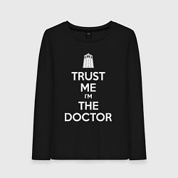Женский лонгслив Trust me Im the doctor