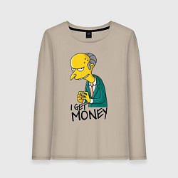Женский лонгслив Mr. Burns: I get money