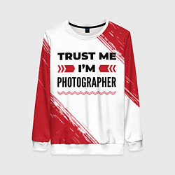 Свитшот женский Trust me Im photographer white, цвет: 3D-белый