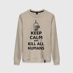 Женский свитшот Keep Calm & Kill All Humans