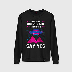 Женский свитшот Ancient Astronaut Theorist Say Yes