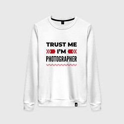 Свитшот хлопковый женский Trust me - Im photographer, цвет: белый