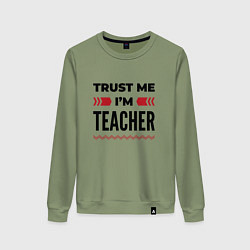 Свитшот хлопковый женский Trust me - Im teacher, цвет: авокадо