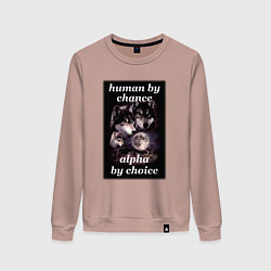 Женский свитшот Human by chance, alpha by choice