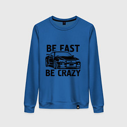 Женский свитшот Be fast be crazy