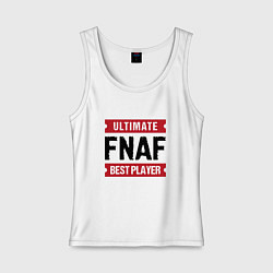 Майка женская хлопок FNAF: таблички Ultimate и Best Player, цвет: белый