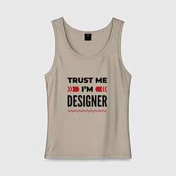 Женская майка Trust me - Im designer
