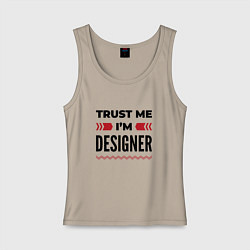 Майка женская хлопок Trust me - Im designer, цвет: миндальный