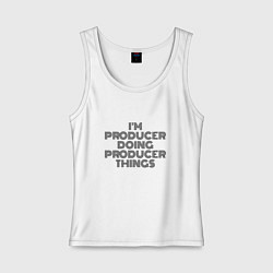 Майка женская хлопок Im doing producer things, цвет: белый