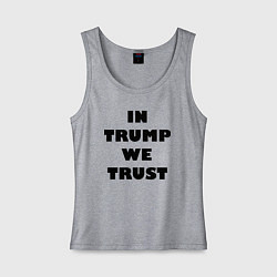 Женская майка In Trump we trust - slogan