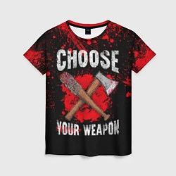 Женская футболка Choose Your Weapon