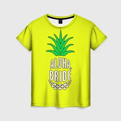Футболка женская Aloha, Bride!, цвет: 3D-принт