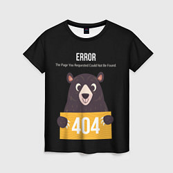 Женская футболка Error 404: Bear