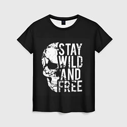 Женская футболка Stay wild and free