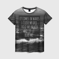 Футболка женская Bring Me The Horizon - it comes in waves, цвет: 3D-принт