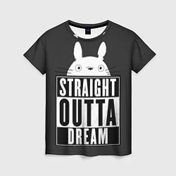 Женская футболка Тоторо Straight outta dream