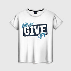 Женская футболка Never give up белый