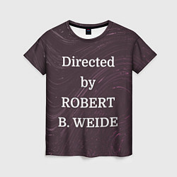 Женская футболка Directed by ROBERT B WEIDE