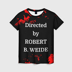 Женская футболка Directed by ROBERT B WEIDE