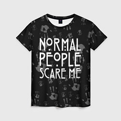 Футболка женская Normal People Scare Me, цвет: 3D-принт