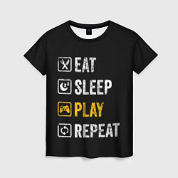 Женская футболка Eat Sleep Play Repeat
