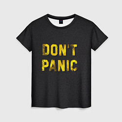 Женская футболка DONT PANIC