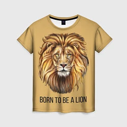 Женская футболка Рождённый быть львом
