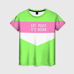 Женская футболка Eat pussy Its vegan