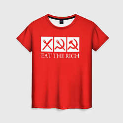 Футболка женская Eat The Rich, цвет: 3D-принт