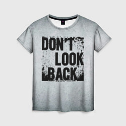 Женская футболка Dont look back